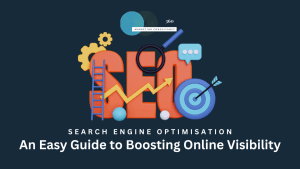 Search Engine Optimisation: An Easy Guide to Boosting Online Visibility